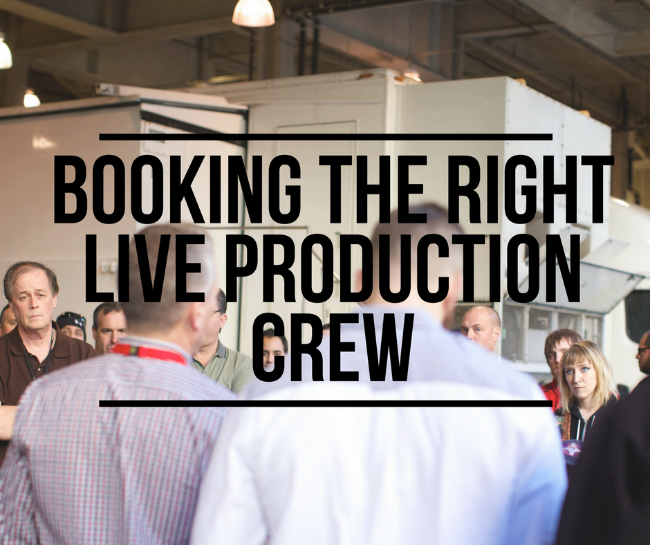 Booking The Right Live Production Crew