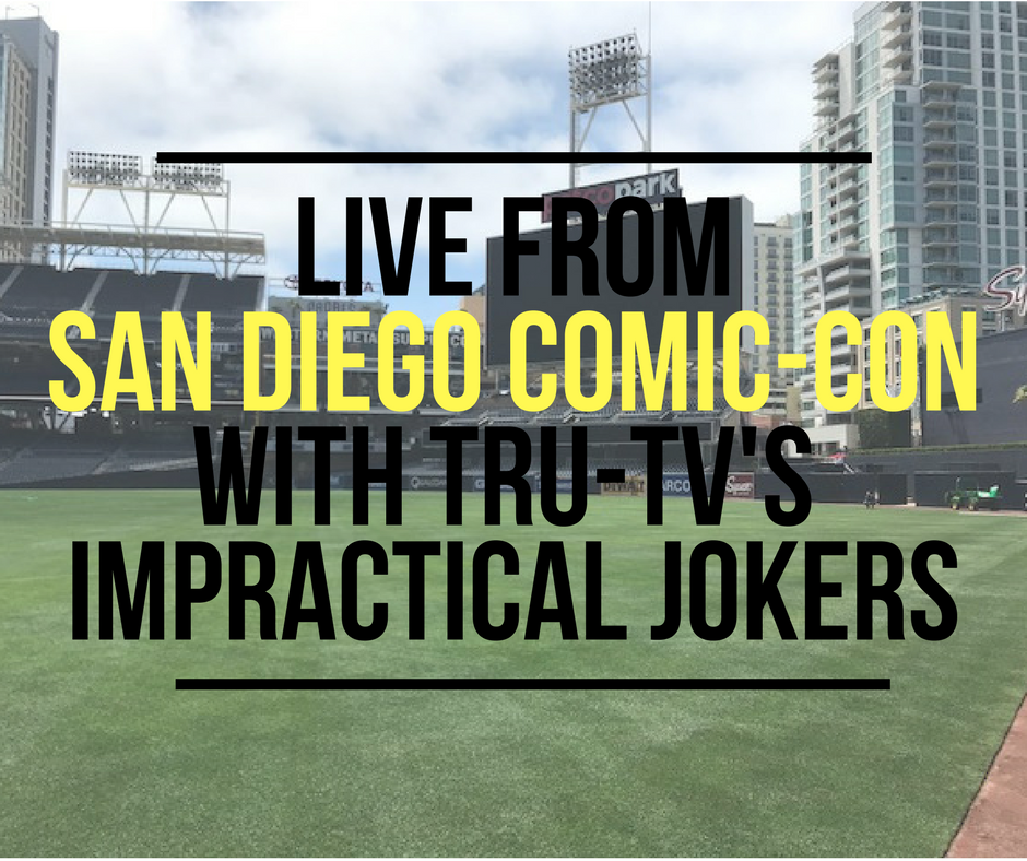 Live From San Diego Comic-Con With Trutv’s Impractical Jokers