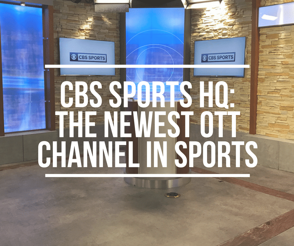 Cbs Sports Hq: The Newest Ott Channel In Sports, Ott Channel