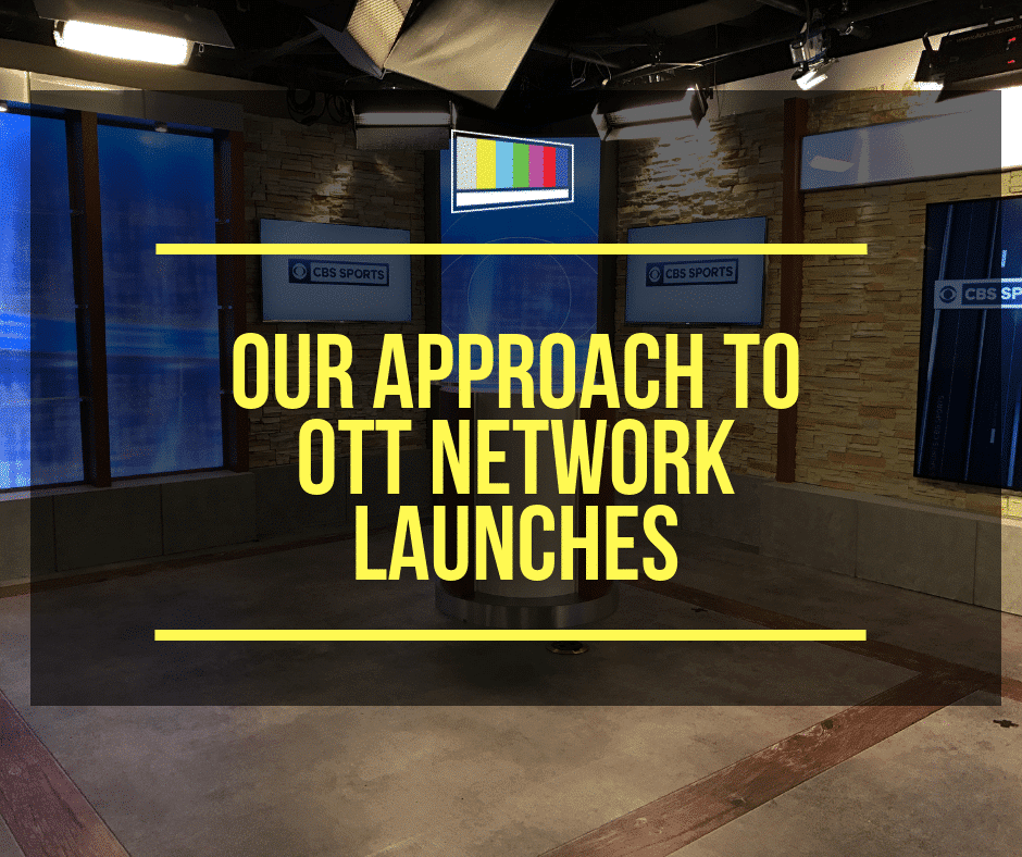 Our Approach To Ott Network Launches