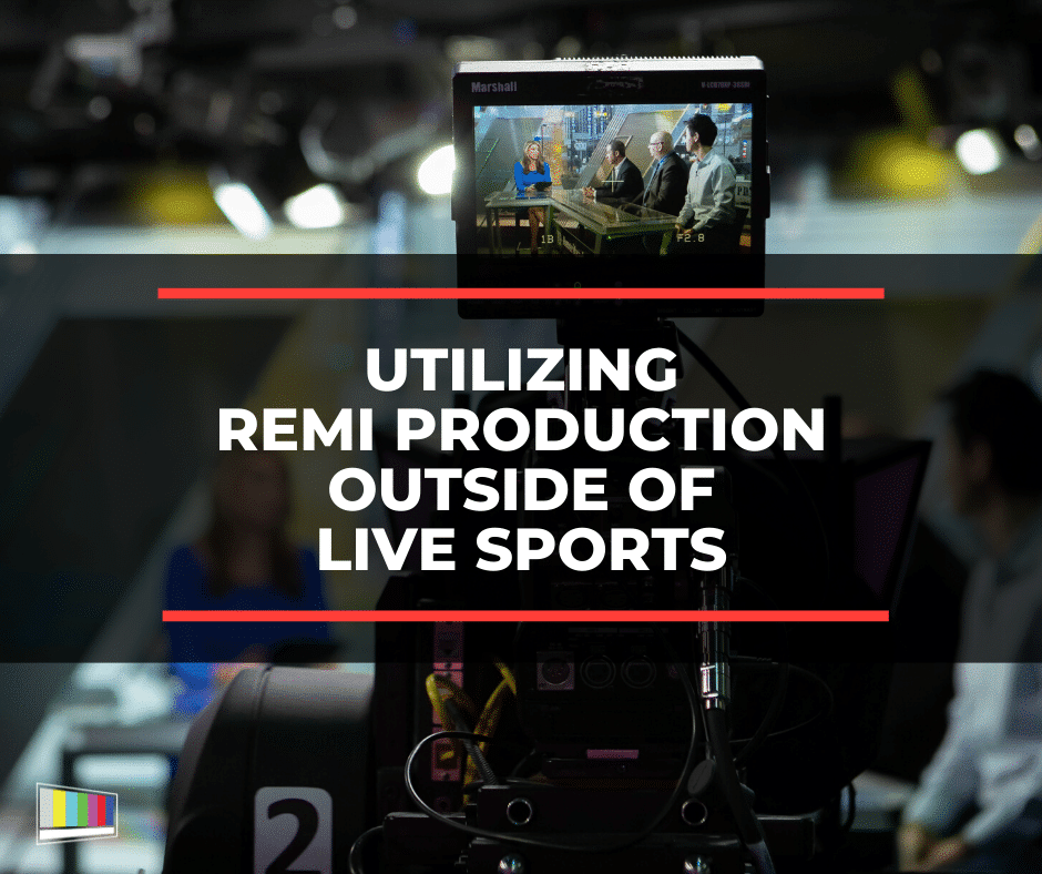 Utilizing Remi Production Outside Live Sports