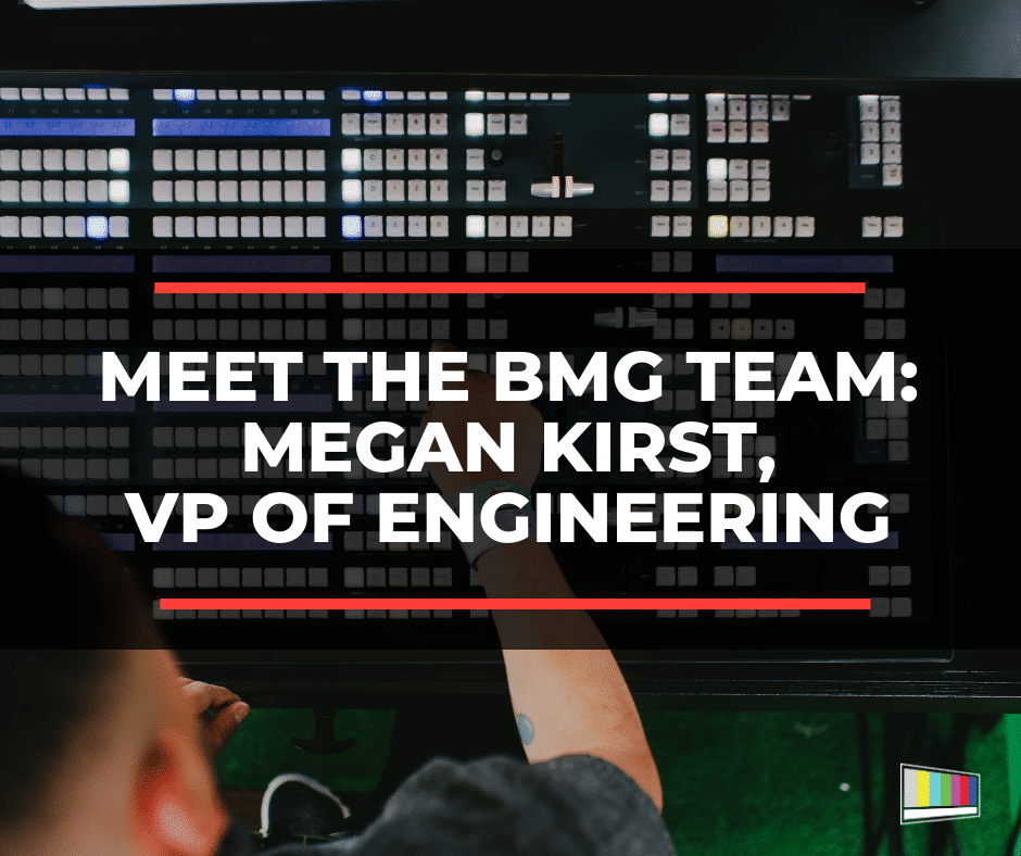 Meet The Bmg Team: Megan Kirst, Vp Of Engineering