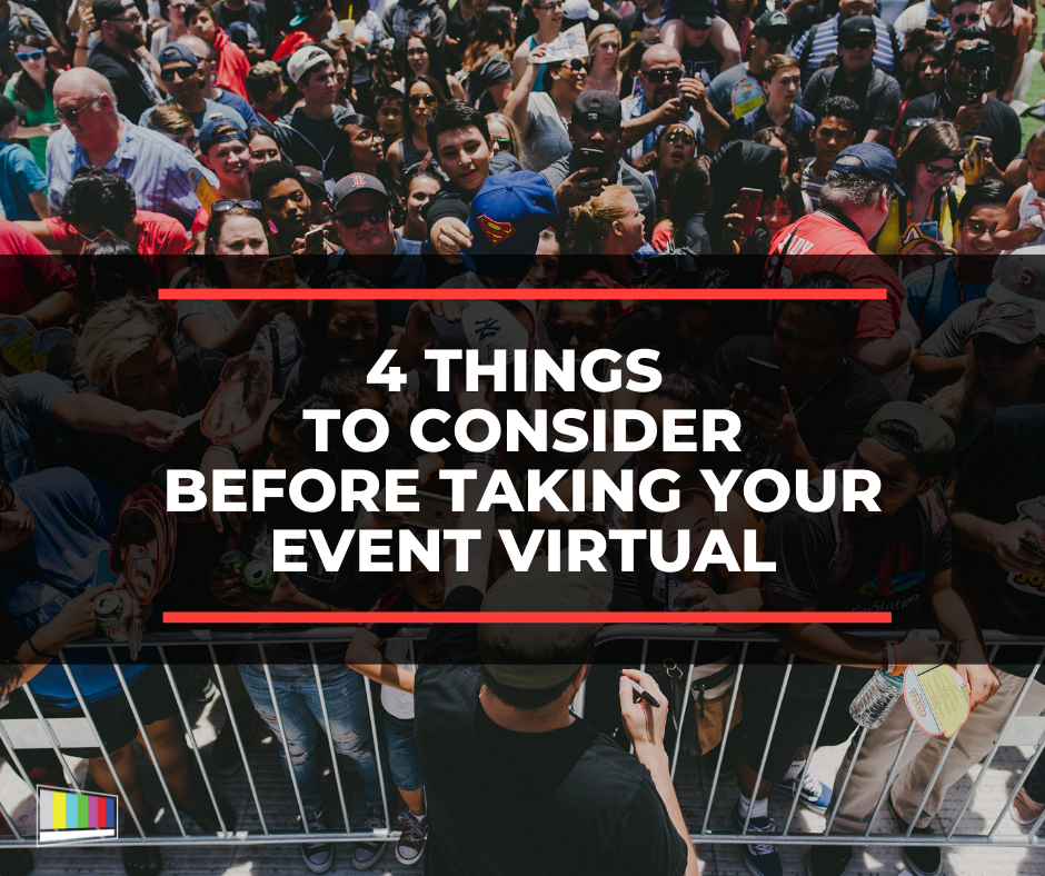 4 Things To Consider Before Taking Your Event Virtual