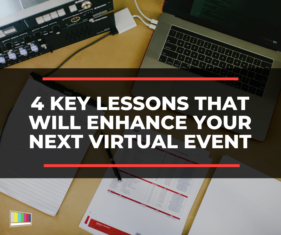 4 Key Lessons That Will Enhance Your Next Virtual Event