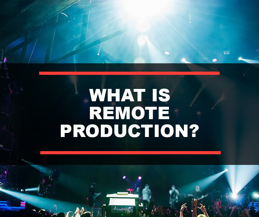 What Is Remote Production